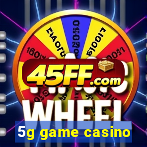 5g game casino